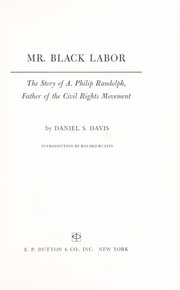 Cover of: Mr. Black labor; the story of A. Philip Randolph by Davis, Daniel S.