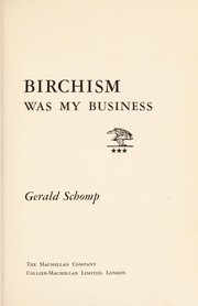 Birchism was my business by Gerald Schomp