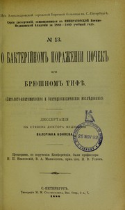 Cover of: O bakteriinom porazhenii pochek pri briushnom tifie (patologo-anatomicheskoe i bakterioskopichesko izsliedovanie): dissertatsiia na stepen' doktora meditsiny