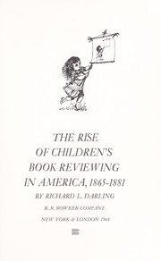 The rise of children's book reviewing in America, 1865-1881 by Richard L. Darling