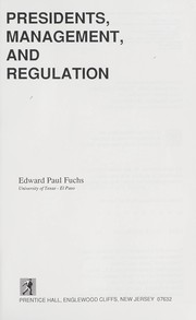 Cover of: Presidents, management, and regulation by Edward Paul Fuchs