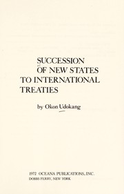 Cover of: Succession of new states to international treaties. by Okon Udokang