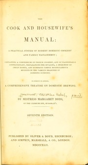 Cover of: The cook and housewife's manual: a practical system of modern domestic cookery and family management; containing a compendium of French cookery, and of fashionable confectionary, preparations for invalids, a selection of cheap dishes, and numerous useful miscellaneous receipts in various branches of domestic economy