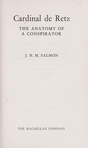 Cardinal de Retz: the anatomy of a conspirator by John Hearsey McMillan Salmon