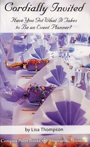 Cover of: Cordially invited : have you got what it takes to be an event planner? by 