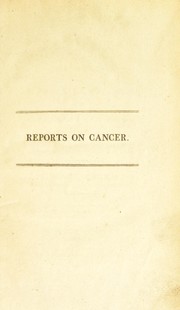 Cover of: Reports on the effects of a peculiar regimen on scirrhous tumours and cancerous ulcers