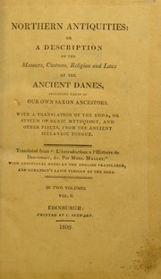 Northern antiquities: or a description of the manners, customs, religion and laws of the ancient Danes, including ... our own Saxon ancestors ... With a translation of the Edda, etc. ... Translated [by Bishop Percy] ... from "L'introduction ©  l'histoire de Dannemarc, &c., par Mons. Mallet." With additional notes by the English translator, and Goranson's Latin version of the Edda ... by Paul Henri Mallet