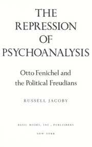 Cover of: The repression of psychoanalysis: Otto Fenichel andthe political freudians