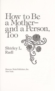 Cover of: How to be a mother--and a person, too