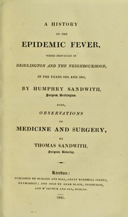 A history of the epidemic fever, which prevailed in Bridlington and the neighbourhood, in the years 1818 and 1819 by Thomas Sandwith, Humphry Sandwith