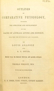 Cover of: Outlines of comparative physiology: touching the structure and development of the races of animals, living and extinct : for the use of schools and colleges