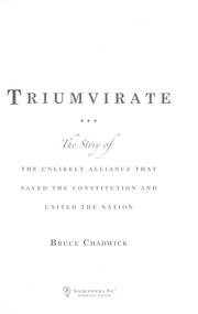 Cover of: Triumvirate: the story of the unlikely alliance that saved the Constitution and united the nation