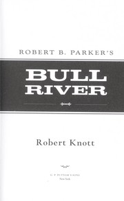 Robert B. Parker's Bull River by Robert Knott