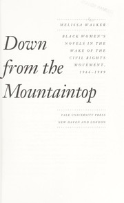 Cover of: Down from the mountaintop: Black women's novels in the wake of the civil rights movement, 1966-1989
