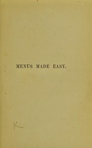 Cover of: Menus made easy; or, how to order dinner and give the dishes their French names