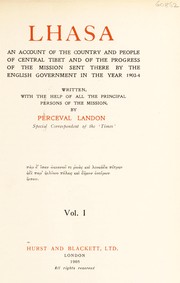 Cover of: Lhasa: an account of the country and people of central Tibet and of the progress of the mission sent there by the English government in the year 1903-4