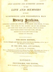 Cover of: The only genuine and authentic account of the life and memoirs of ... H. Jenkins ... who lived to the ... age of 169 years ...