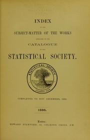 Cover of: Index to the subject-matter of the works contained in the catalogue of the Statistical Society. Completed to 31st December, 1883