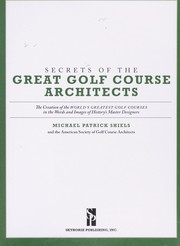 Cover of: Secrets of the great golf course architects: treasury of the world's greatest golf courses by history's master designers