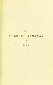 Cover of: The epicure's almanac [for 1841-43] ... containing a choice ... receipt ... for every day of the year