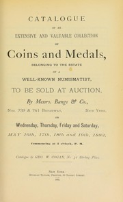 Cover of: Catalogue of an extensive and valuable collection of coins and medals, belonging to the estate of a well-known numismatist ...