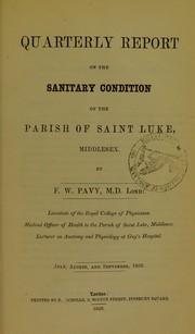 Cover of: Quarterly report on the sanitary condition of the parish of Saint Luke, Middlesex. July, August, and September, 1856