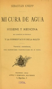 Cover of: Mi cura de agua: higiene y medicina por la curaci©đn de las enfermedades y la conservaci©đn de la salud