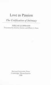 Cover of: Love as passion : the codification of intimacy by 