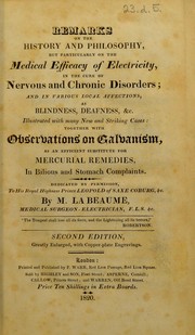 Cover of: Remarks on the history and philosophy but particularly on the medical efficacy of electricity in the cure of nervous and chronic disorders | Anthony Joseph Michael La Beaume