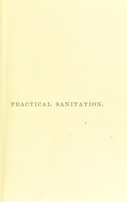 Cover of: Practical sanitation : a handbook for sanitary inspectors and others interested in sanitation