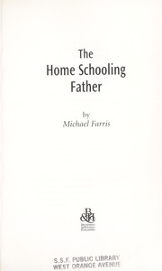 Cover of: The homeschooling father : [how you can play a decisive role in your child's success] by 