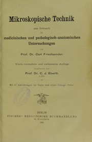Cover of: Mikroskopische Technik zum Gebrauch bei medicinischen und pathologisch-anatomischen Untersuchungen by Carl Joseph Eberth, Carl Friedlaender