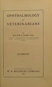 Cover of: Ophthalmology for veterinarians by Walter Nevin Sharp, Walter Nevin Sharp