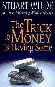 Cover of: The trick to money is having some! by Stuart Wilde