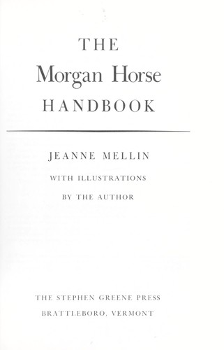The Morgan horse handbook. by Jeanne Mellin