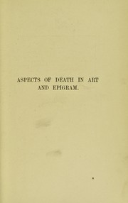 Cover of: Aspects of death in art and epigram: illustrated especially by medals, engraved gems, jewels, ivories, antique pottery, &c.