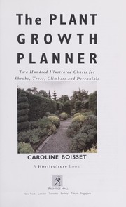 Cover of: The plant growth planner: two hundred illustrated charts for shrubs, trees, climbers, and perennials
