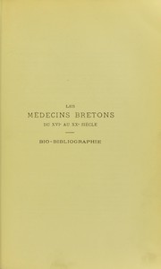 Cover of: Les m©♭decins bretons du XVIe au XXe si©·cle: biographie et bibliographie