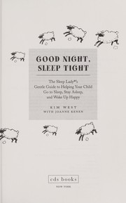 Cover of: Good night, sleep tight : the Sleep Lady's gentle guide to helping your child go to sleep, stay asleep, and wake up happy by 