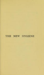 Cover of: The new hygiene: three lectures on the prevention of infectious diseases