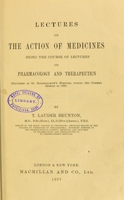 Cover of: Lectures on the actions of medicines : being the course of lectures on pharmacology and therapeutics delivered at St Bartholomew's Hospital during the summer session of 1896