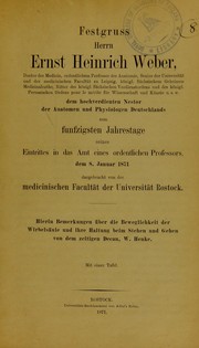 Cover of: Festgruss Herrn Ernst Heinrich Weber ... dem hochverdienten Nestor der Anatomen und Physiologen Deutschlands zum funtzigsten Jahrestage seines Eintrittes in das Amt eines ordentlichen Professors, dem 8. Januar 1871 dargebracht von der medicinischen Facult©Þt der Universit©Þt Rostock: hierin Bemerkungen ©ơber die Beweglichkeit der Wirbels©Þule und ihre Haltung beim Stehen und Gehen