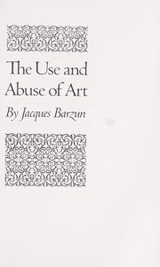 Cover of: The use and abuse of art by 