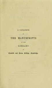 Cover of: A catalogue of the manuscripts in the library of Gonville and Caius College, Cambridge