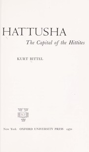 Cover of: Hattusha: the capital of the Hittites.