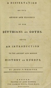 Cover of: A dissertation on the origin and progress of the Scythians or Goths. by Pinkerton, John
