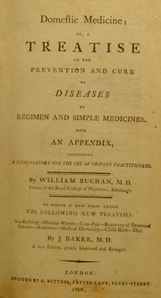 Cover of: Domestic medicine. Or, a treatise on the prevention and cure of diseases, by regimen and simple medicines by William Buchan M.D.