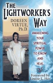 Cover of: The lightworker's way: awakening your spiritual power to know and heal