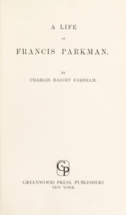 Cover of: A life of Francis Parkman. | Charles Haight Farnham