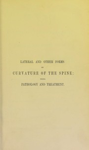 Cover of: Lectures on the pathology and treatment of lateral and other forms of curvature of the spine by William Adams